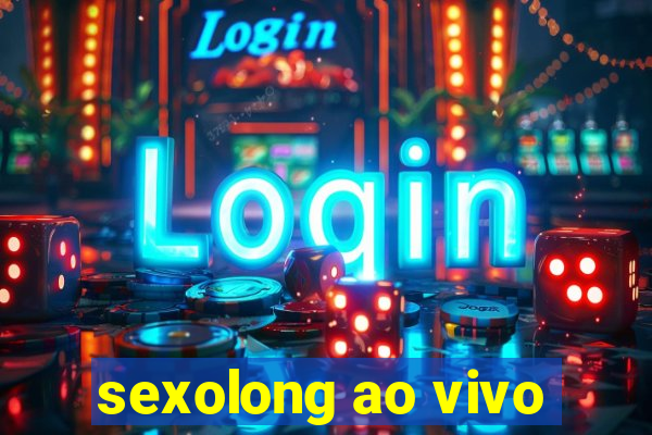 sexolong ao vivo